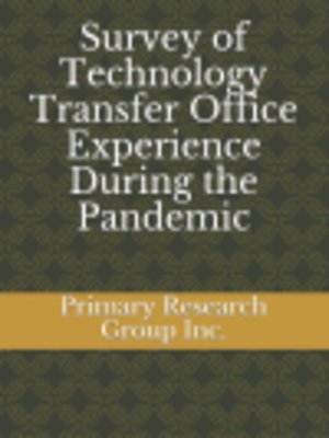 cover image of Survey of Technology Transfer Office Experience During the Pandemic 